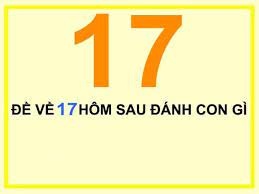 Đề về 17 hôm sau đánh con gì? Bật mí đáp án cho tân thủ