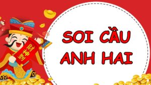 Soi cầu anh hai - Soi cầu hiệu quả, ăn ngay thưởng lớn