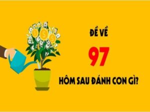 Đề về 97 hôm sau đánh con gì? Điềm báo giấc mơ đề về 97