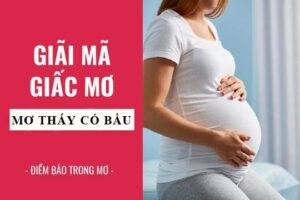 Mơ thấy mang thai đánh đề con gì? Giải mã chi tiết